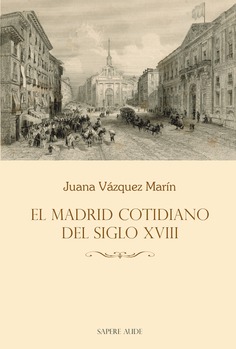 El Madrid cotidiano del siglo XVIII El Madrid cotidiano del siglo XVIII