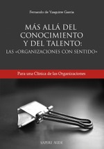 Más allá del Conocimiento y del Talento: Las Organizaciones con Sentido