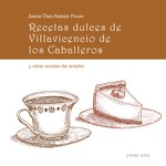 Recetas dulces de Villavicencio de los Caballeros y otras recetas de antaño