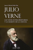 Julio Verne. Las naves extraordinarias y la ilusión de la ciencia